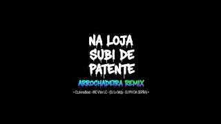 Na Loja Subi De Patente  arrochadeira Remix  Clzinnobeat  Mc Vitin Lc