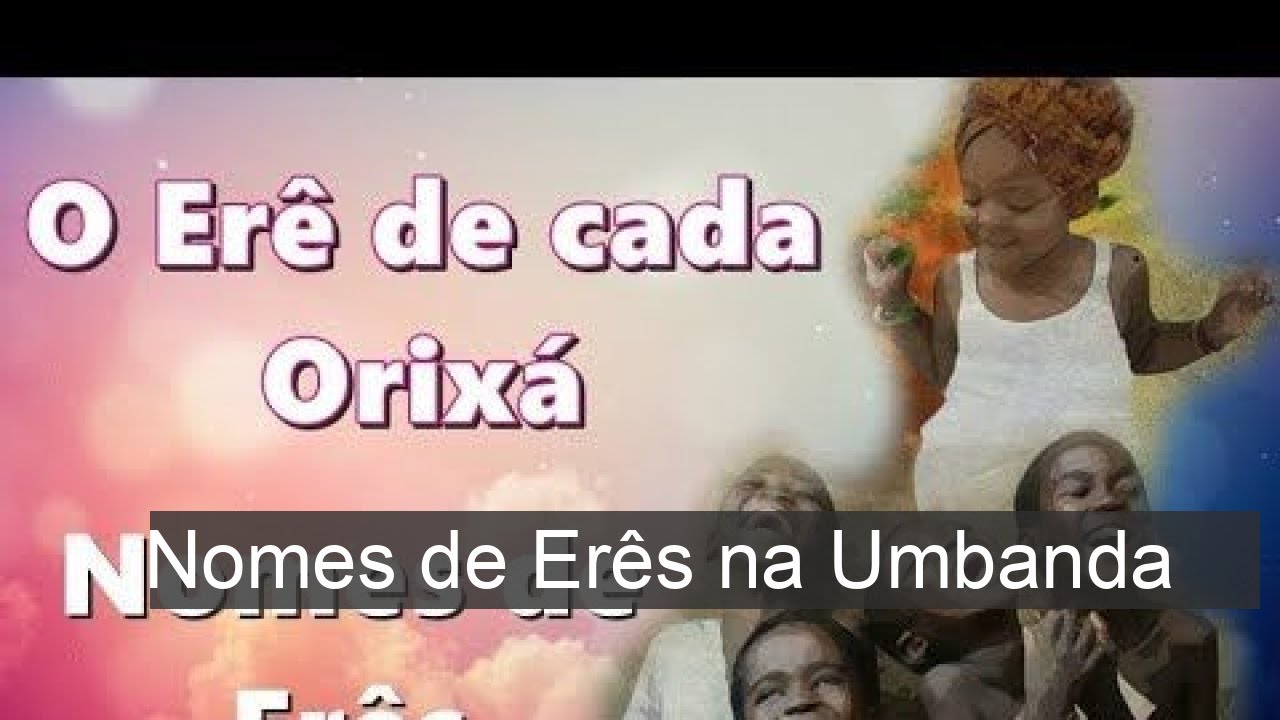 Descubra os Nomes de Erês na Umbanda: Significados e Curiosidades ...