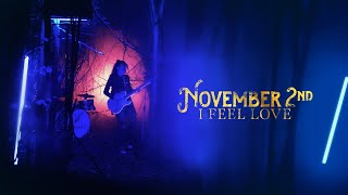 NOVEMBER 2ND - I Feel Love (Official Music Video)