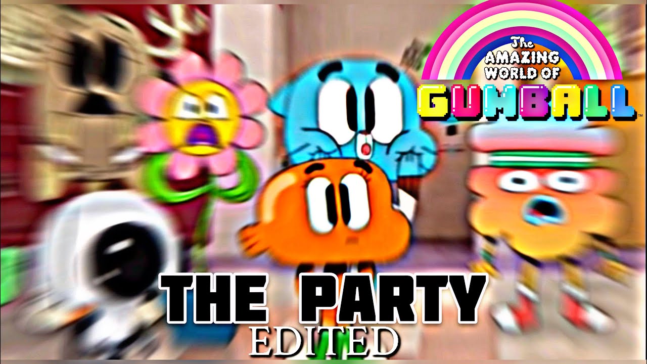The Amazing World Of Gumball The Party [EDITED] YouTube