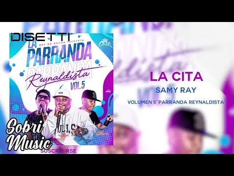 La Cita - Samy Ray |Parranda Reynaldista Vol 5 | Con Placas