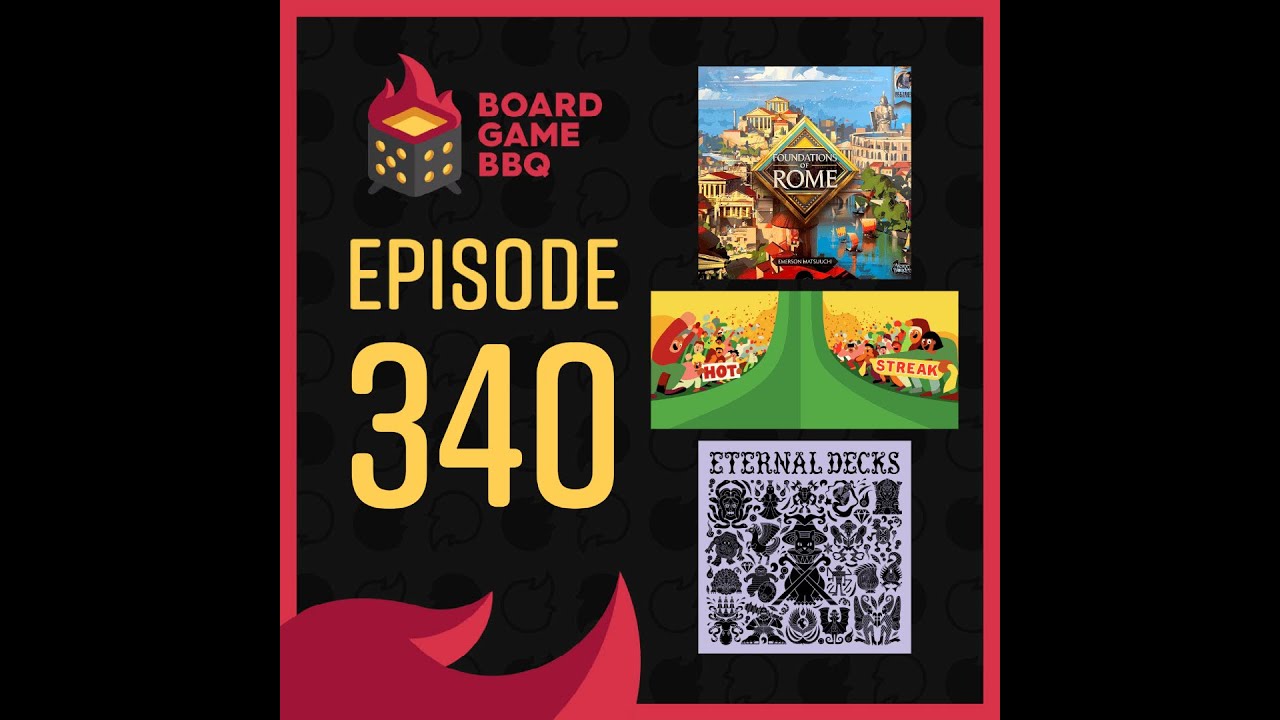 Episode 340: Eternal Decks, Hot Streak, Foundations of Rome