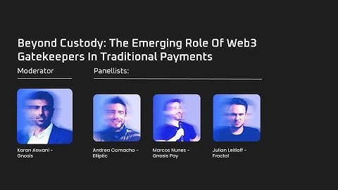 DAPPCON 2024: Beyond Custody: The Emerging Role Of Web3 Gatekeepers In Traditional Payments