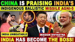 CHINA IS NOW PRAISING INDIA&#39;S INDIGENOUS BALLISTIC MISSILE AGNI-5 | INDIA HAS BECOME THE BOSS!