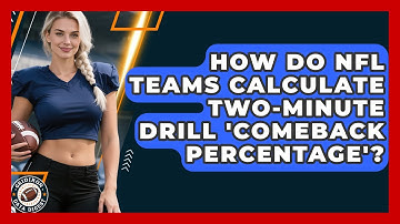 How Do NFL Teams Calculate Two-minute Drill 