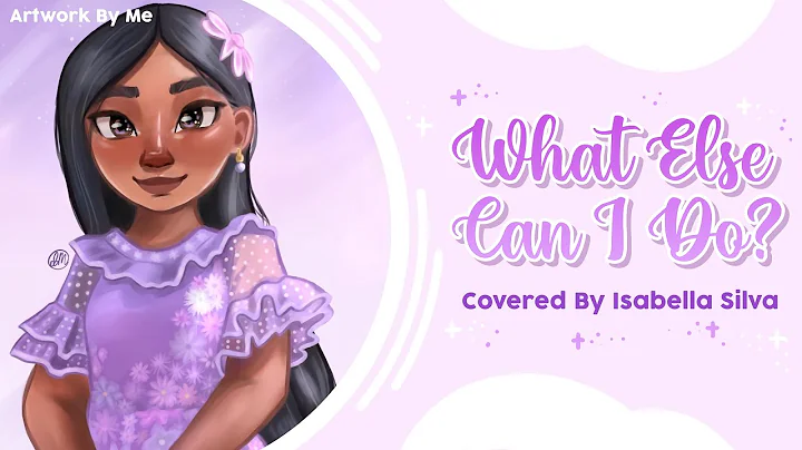What Else Can I Do?  | (Encanto) Cover By Isabella...