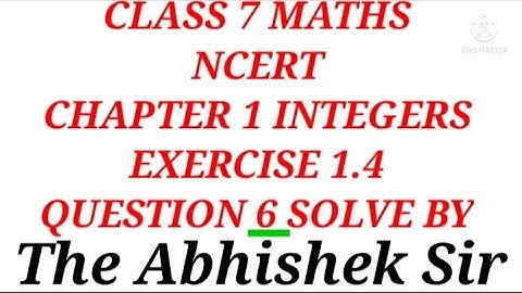 Question 6 Solve From Chapter 1 INTEGERS Exercise 1.4 | Class 7 Maths NCERT | The Abhishek Sir