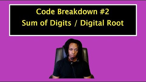Code Breakdown #2 - Sum of digits / Digital Root - Python