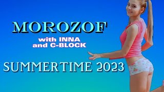 Morozoff - Summer Time ♫ 2023 ( New Eurodance Mix  With Inna And C-Block )