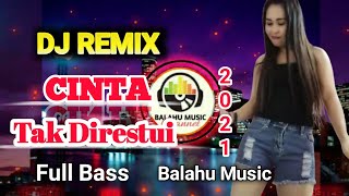 DJ CINTA TAK DIRESTUI | Arief - Cinta Tak Direstui Lirik | Dj Remix Terbaru 2021