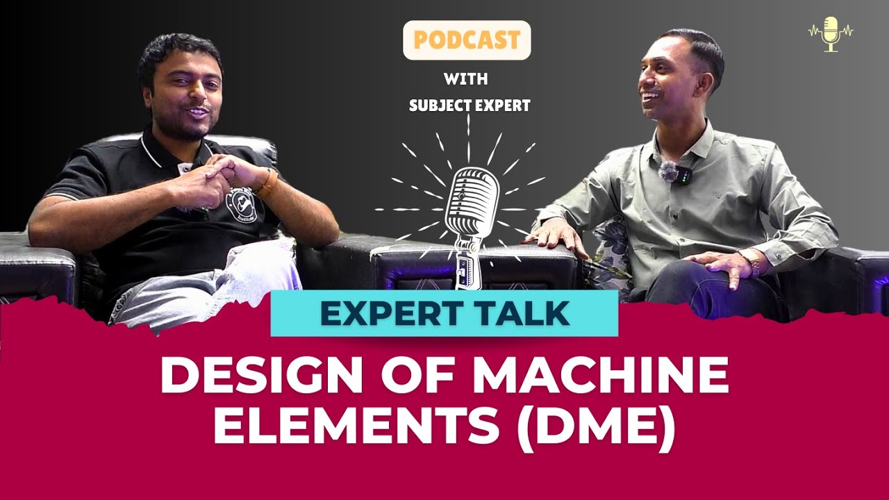 Design Of Machine Elements (DME) Expert Talk | Podcast With Subject Expert | 