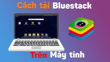 Cách tải và cài đặt giả lập android Bluestack 5 về máy tính mới nhất
