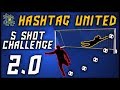 HASHTAG UNITED 5 SHOT CHALLENGE 2.0