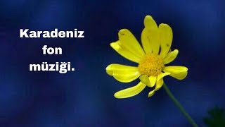 En Güzeli Karadeniz Fon Müziği. Kemençe.