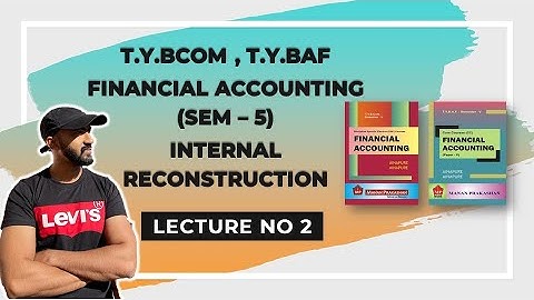 TYBCOM Internal Reconstruction sem 5 || Mumbai University || TYBAF Sem 5 || Siraj Shaikh ||