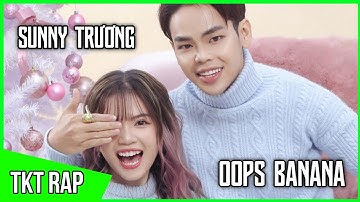 Rap Về Oops Banana Và Sunny Trương ( Cặp Đôi ) - TKT Offcial | Rap Về YouTuber Việt Nam