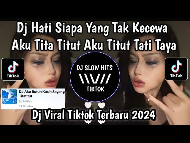 DJ AKU BUTUH KASIH SAYANG TITATITUT SOUND DJ TOMMY VIRAL TIKTOK TERBARU 2024 class=