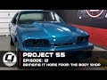 PROJECT 55 | Episode 12: Home From The Body Shop