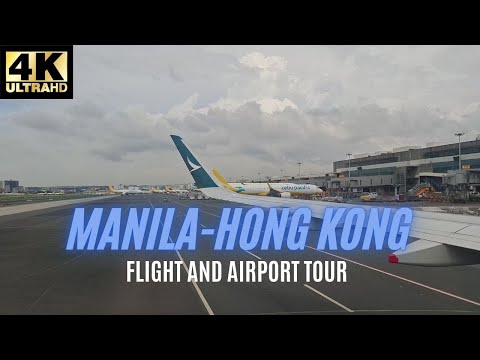 MANILA-HONG KONG | CATHAY PACIFIC CX 906 | FULL FLIGHT AND AIRPORT TOUR [4K]