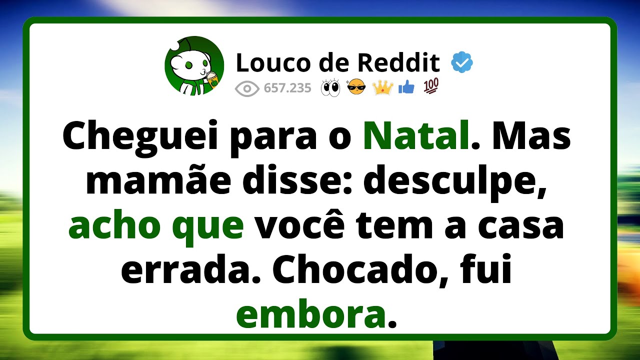 Cheguei para o NATAL. Mas MAMÃE disse: desculpe, acho que você tem a casa errada...