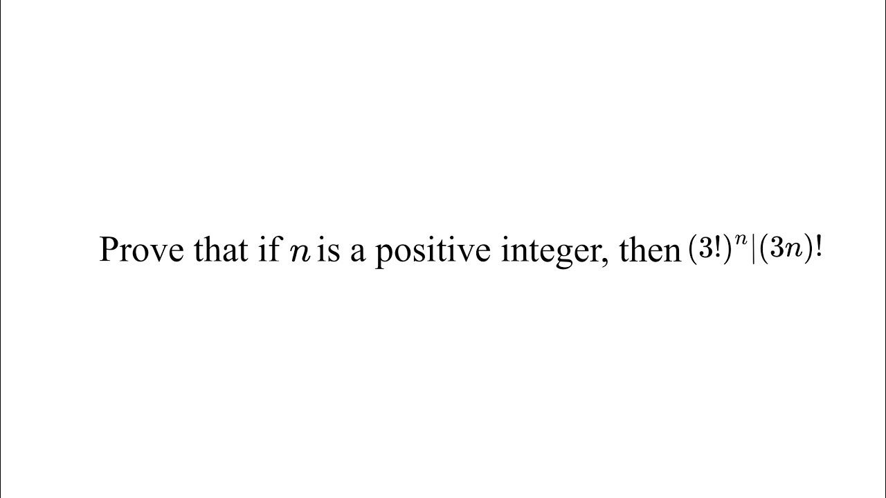 Prove that if n is a positive integer, then (3!)**n|(3n)! [NT-Ch.2-S2.2 ...