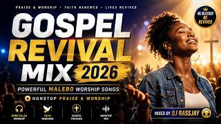 2026 Gospel Revival Mix 🙏 | Malebo & Powerful Worship Songs | Mixed by DJ Rassjay