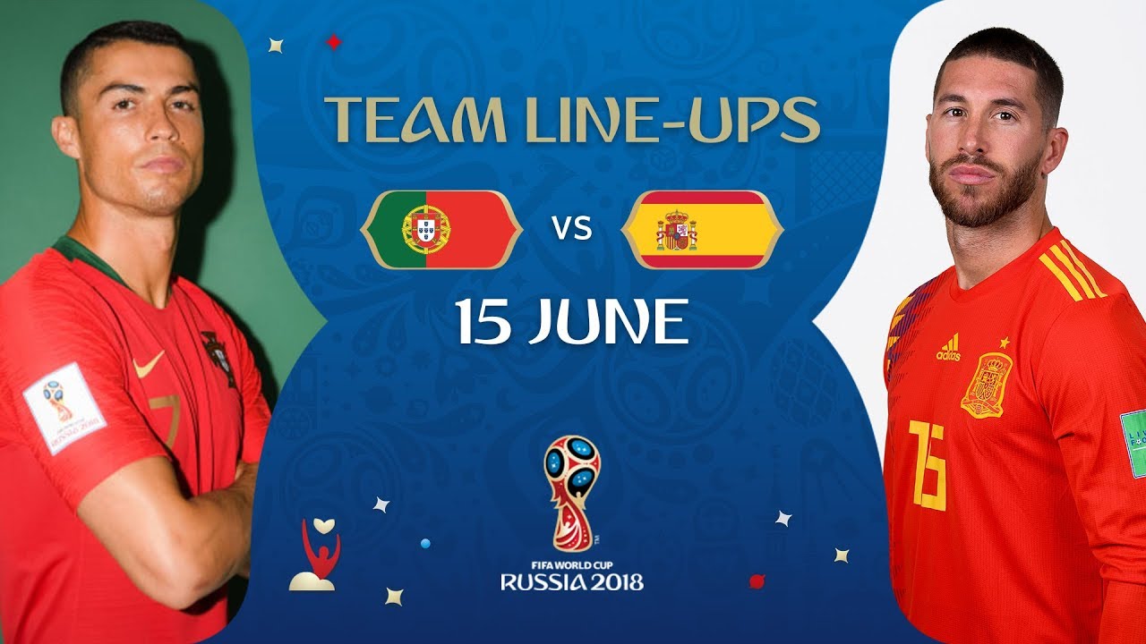 LINEUPS - Portugal v Spain - MATCH 3 @ 2018 FIFA World Cup ...