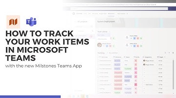 How to use the Milestones App in Microsoft Teams to track your work items