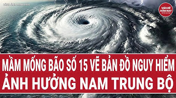 Điểm nóng: Mầm mống bão số 15 vẽ bản đồ nguy hiểm, ảnh hưởng Nam Trung Bộ