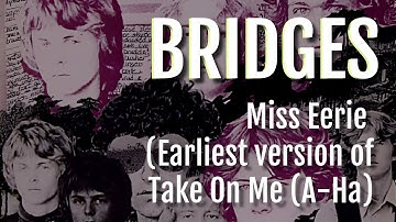 Take on me! (Erliest version of A-Ha Song) - Bridges - Ms. Eerie (1978)
