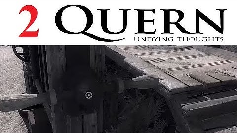 Quern: Undying Thoughts - Part 2 Let