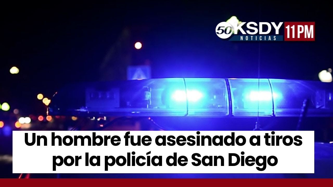 KSDY Noticias 11PM - Un hombre fue asesinado a tiros por la policía de ...