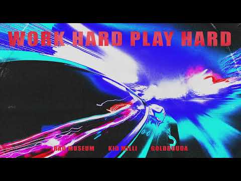 Rad Museum - WORK HARD PLAY HARD (feat. Kid Milli, GOLDBUUDA) (Official Audio)