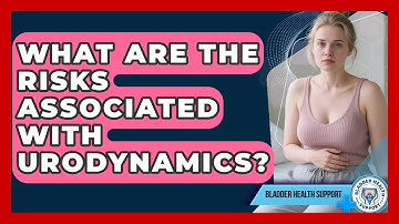 What Are the Risks Associated With Urodynamics? | Bladder Health Support News