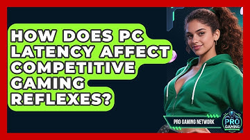 How Does PC Latency Affect Competitive Gaming Reflexes? - Pro Gaming Network