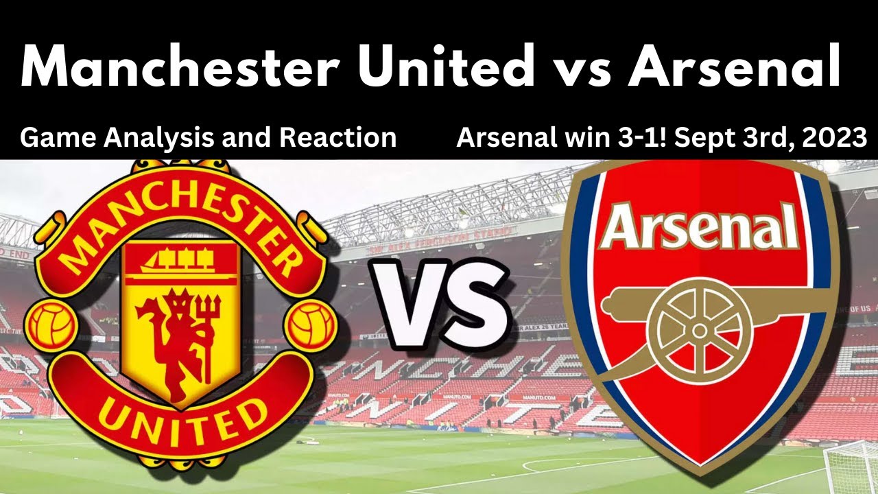 Arsenal vs Manchester United Match Recap and Analysis YouTube