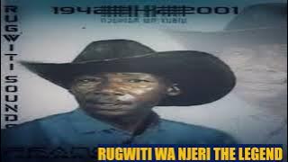The legend Rugwiti wa njeri best mix