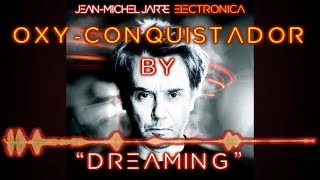 JEAN MICHEL JARRE OXY-CONQUISTADOR BY DREAMING 2016