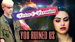 you ruined us || Victor & Veronica