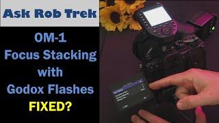 OM System OM1 & Godox Flash for Focus Stacking Fixed! ep.469