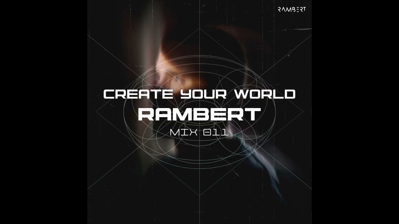 Create Your World MIX 11 I RAMBERT [Melodic Techno] (Olivier Giacomotto, Mind Against)