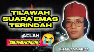 Tilawah Suara Emas Terindah bikin Merinding Kh Muammar Za Qari Legendaris Terbaik 