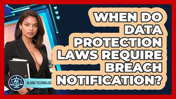When Do Data Protection Laws Require Breach Notification? - AI and Technology Law