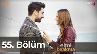 Elimi Bırakma 55. Bölüm