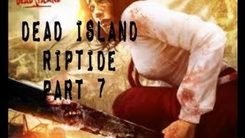 Dead Island Riptide Walkthrough Part 7 The Ritual Bro!