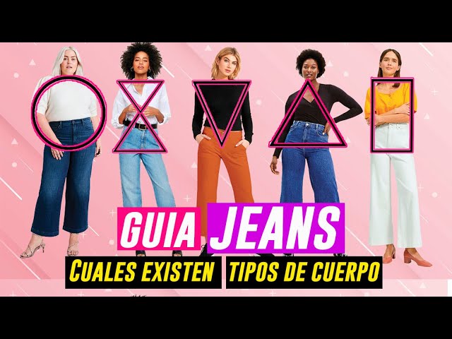 GUIA DE JEANS ¿CUALES EXISTEN? y TIPOS DE CUERPO ¿CUAL ES PARA TI