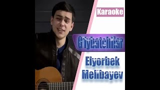 Elyorbek Melibayev - G'iybatchilar (KARAOKE)