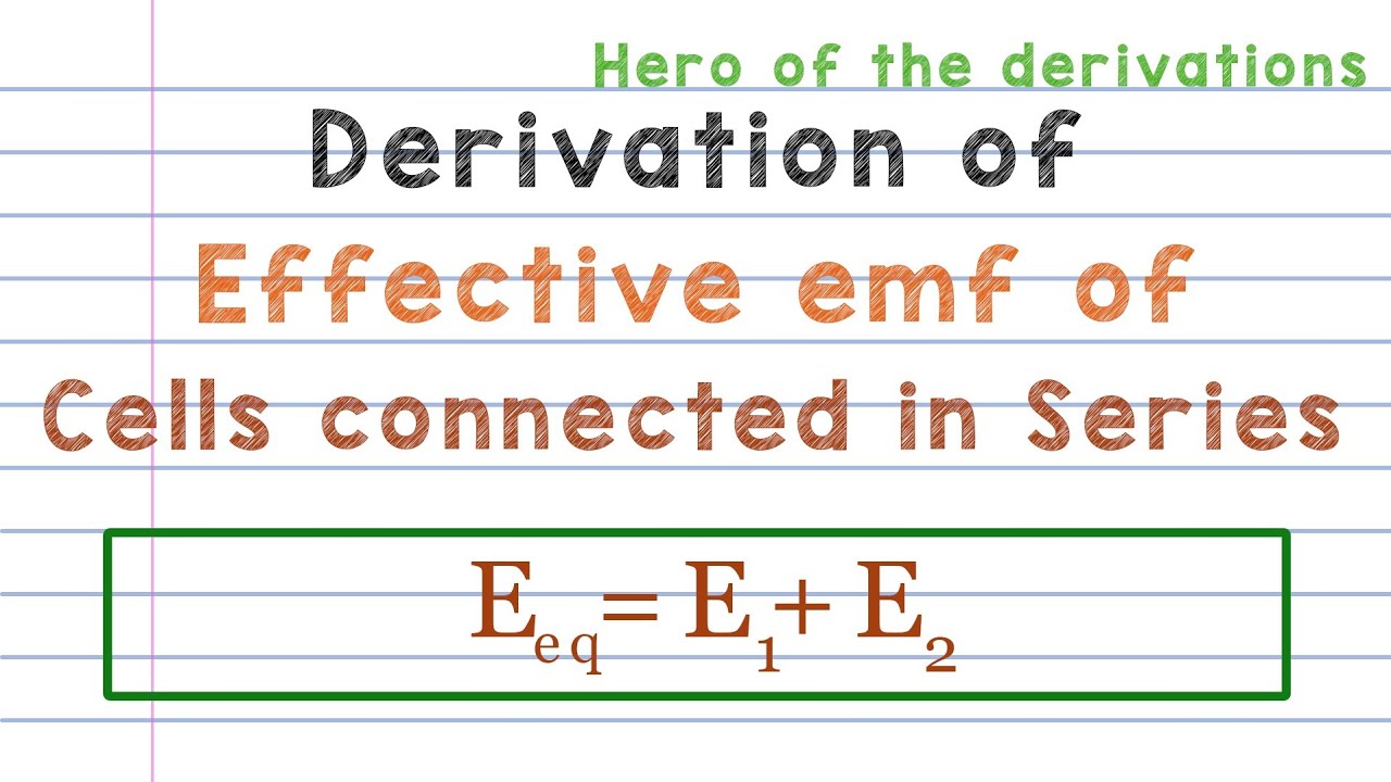 Derivation of effective emf of cells connected in series • HERO OF THE(04)