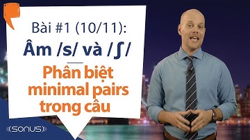 Bài #1 (10/11) - Âm /s/ & /ʃ/: Phân biệt minimal pairs trong câu - Phát âm tiếng Anh giọng Mỹ