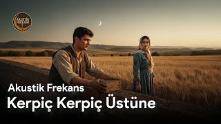 Kerpiç Kerpiç Üstüne (Diyarbakır Türküsü) Anadolu Rock Cover - Akustik Frekans Resimi